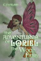 The Adventures of Loriel the Wood Fairy 1499016107 Book Cover
