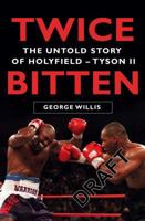 Twice Bitten: The Untold Story of Holyfield–Tyson II 1780575904 Book Cover