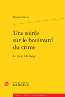 Une soirée sur le boulevard du crime: Le mélo à la loupe 2406143651 Book Cover