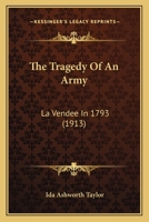 The Tragedy Of An Army: La Vendee In 1793 0548907641 Book Cover