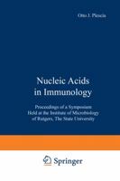 Nucleic Acids in Immunology: Proceedings of a Symposium Held at the Institute of Microbiology of Rutgers, the State University 3642876706 Book Cover