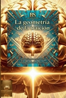 LA GEOMETRÍA DE LA TRAICIÓN: Desmembrando El Engaño y Reconstruyendo el Ser (BREAKING STONES) (Spanish Edition) B0FNCB4372 Book Cover