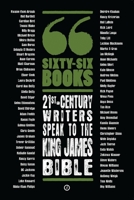 Sixty-Six Books: 21st-century writers speak to the King James Bible: A Contemporary Response to the King James Bible 1849432279 Book Cover