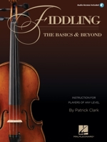 Fiddling - The Basics & Beyond: Instruction for Players of Any Level (Book/mp3 CD) 1480351318 Book Cover