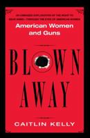 Blown Away: American Women and Guns 0743464184 Book Cover