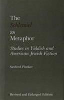 The Schlemiel as Metaphor: Studies in Yiddish and American Jewish Fiction 0809315815 Book Cover