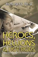 Heroes, Hellions & Hot Rods: Rocking the Boat at Piedmont High 1684713064 Book Cover