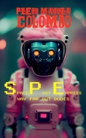 S.P.E. 07 - Way Far Out Dudes (Space Post Express) B0H2RFBBN6 Book Cover