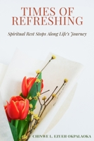 Times of Refreshing : Spiritual Rest Stops along Life's Journey 1735898708 Book Cover