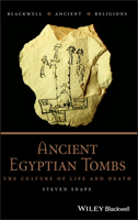 Ancient Egyptian Tombs: The Culture of Life and Death 1405120894 Book Cover