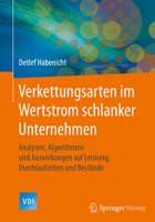 Verkettungsarten Im Wertstrom Schlanker Unternehmen: Analysen, Algorithmen Und Auswirkungen Auf Leistung, Durchlaufzeiten Und Best�nde 3662549069 Book Cover