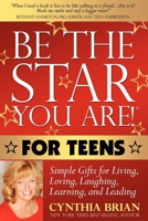 Be the Star You Are! for Teens: Simple Gifts for Living, Loving, Laughing, Learning, and Leading 1600376320 Book Cover