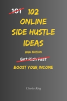 102 Online Side Hustle Ideas: No Hype. No Scams. Just Real Online Income Ideas B0GK7H76M7 Book Cover