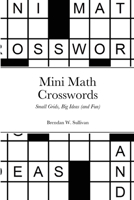 Mini Math Crosswords: Small Grids, Big Ideas 1716209803 Book Cover