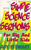 Simple Science Sermons For Big And Little Kids 0788012940 Book Cover