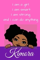 Kimora Journal: I am a girl I am smart I am strong and i can do anything 1678083666 Book Cover