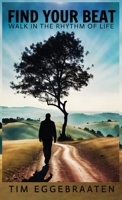 Find Your Beat: Walk in the Rhythm of Life 1959681427 Book Cover