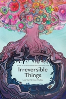 Irreversible Things 0996195254 Book Cover