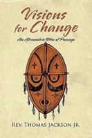 Visions For Change: A Manhood And Womanhood Program: An Afrocentric Rites Of Passage 1441589430 Book Cover