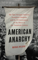American Anarchy: The Epic Struggle between Immigrant Radicals and the US Government at the Dawn of the Twentieth Century 1541697375 Book Cover