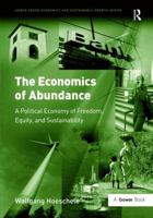 The Economics of Abundance: A Political Economy of Freedom, Equity, and Sustainability 0566089408 Book Cover