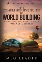 The Comprehensive Guide to World Building: Everything You Need to Know for ALL Genres! B0C123BB7F Book Cover
