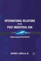 International Relations in the Post-Industrial Era: Rephrasing the Third World 1349296074 Book Cover