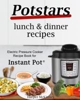 Potstars Lunch & Dinner Bundle: Electric Pressure Cooker Recipe Book for Instant Pot ® 1545102163 Book Cover