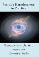 Positive Harmlessness in Practice: Enough for Us All, Volume Two 1452036314 Book Cover