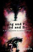 Fang and Fur, Blood and Bone: A Primal Guide to Animal Magic 1905713010 Book Cover