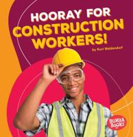 Hooray for Construction Workers! 1512414417 Book Cover