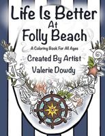 Life Is better At Folly Beach: A coloring book for all ages 198491927X Book Cover