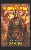The Forever Man - DRAGON LAND - Book 7: A post apocalyptic, epic, urban fantasy B085DSDDLM Book Cover