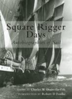 Square Rigger Days: Autobiographies of Sail 1591148480 Book Cover