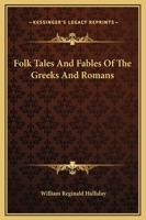 Folk Tales And Fables Of The Greeks And Romans 1425352812 Book Cover