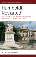 Humboldt Revisited: The Impact of the German University on American Higher Education 1800735367 Book Cover