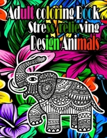 adult coloring book stress relieving design animals: adult coloring book stress relieving design animals mandala flowers pattern and more , anjoy and relaxing coloring page B093N5VN1L Book Cover