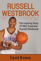 Russell Westbrook: The Inspiring Story of NBA Superstar Russell Westbrook 1091840016 Book Cover