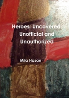 Heroes: Uncovered. Unofficial and Unauthorized 1291913823 Book Cover