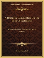 A Homiletic Commentary on the Book of Ecclesiastes: With Critical and Explanatory Notes 1146892071 Book Cover