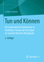 Tun Und Konnen: Ein Systematischer Kommentar Zu Aristoteles' Theorie Der Vermogen Im Neunten Buch Der Metaphysik 3658102853 Book Cover