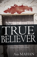The True Believer: His Character, Duty, and Privileges, Elucidated in a Series of Discourses 1017666970 Book Cover