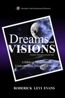 Dreams and Visions: A Biblical Perspective to Understanding Dreams and Visions 1601412967 Book Cover