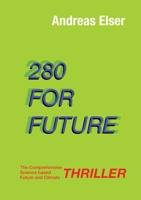 280 For Future: The Comprehensive Science based Future and Climate THRILLER 3347776437 Book Cover