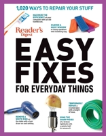 Reader's Digest Easy Fixes for Everyday Things: 1,020 Ways to Repair Your Stuff 1621454576 Book Cover