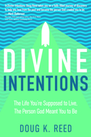 Divine Intentions: The Life You’re Supposed to Live, The Person God Meant You to Be 1641233885 Book Cover