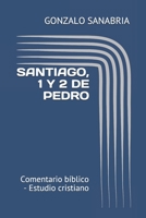 SANTIAGO, 1 Y 2 DE PEDRO: Comentario bíblico - Estudio cristiano (Epístolas universales) (Spanish Edition) B084WPW2QX Book Cover