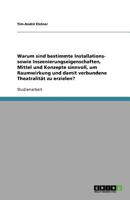 Warum sind bestimmte Installations- sowie Inszenierungseigenschaften, Mittel und Konzepte sinnvoll, um Raumwirkung und damit verbundene Theatralit?t z 3640732839 Book Cover