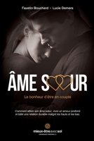 Âme soeur, le bonheur d'être en couple: Comment attirer son âme sœur, vivre un amour profond et bâtir une relation durable malgré les hauts et les bas. (French Edition) 2982291657 Book Cover