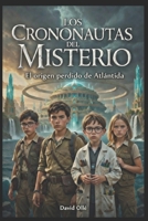 LOS CRONONAUTAS DEL MISTERIO: El origen perdido de Atlántida (Spanish Edition) B0GNSW48D4 Book Cover